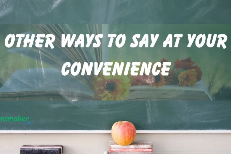 15 Other Ways to Say ‘At Your Convenience’/ 2025