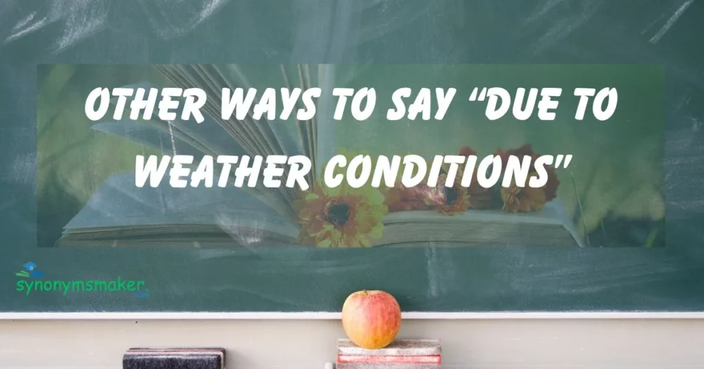 Due to Weather Conditions”