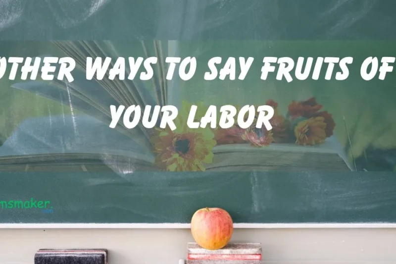 15 Other Ways to Say “Fruits of Your Labor” 2025