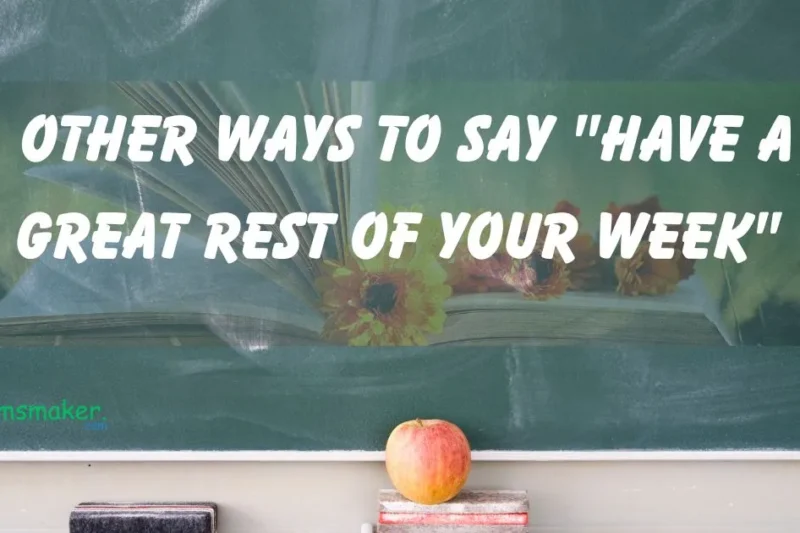 15 Other Ways to Say “Have a Great Rest of Your Week” 2025