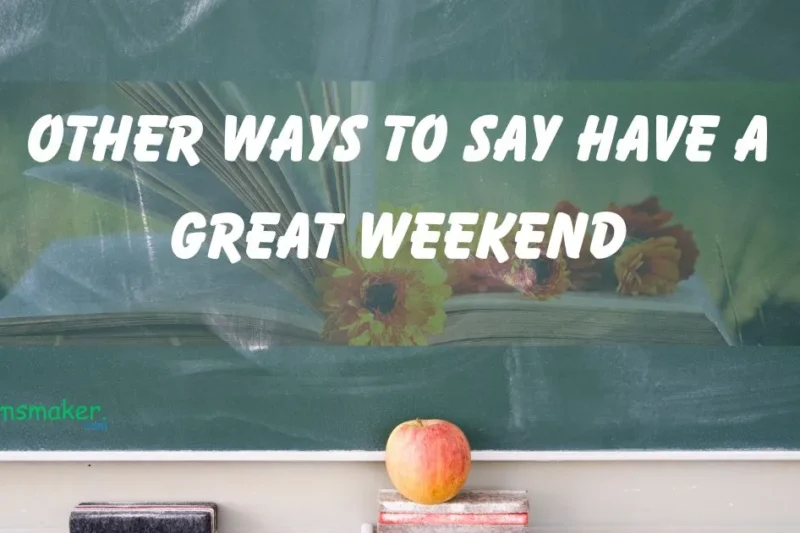 15 Other Ways to Say Have a Great Weekend 2025