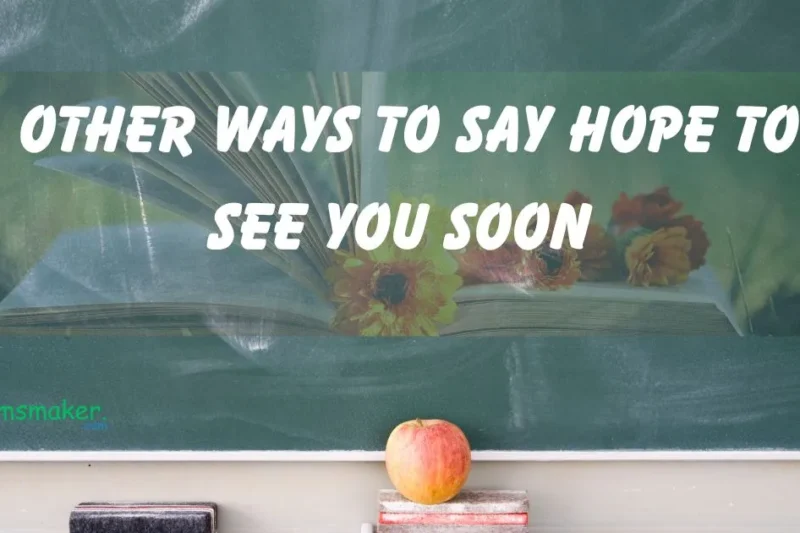 15+ Other Ways to Say Hope to See You Soon 2025