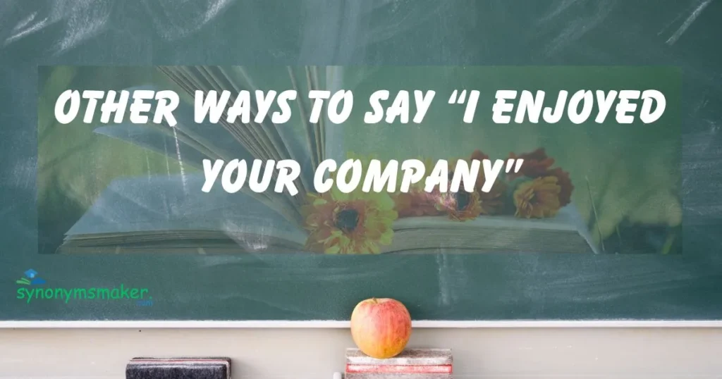 “I Enjoyed Your Company”