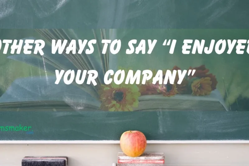 15 Other Ways to Say “I Enjoyed Your Company”