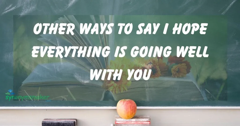 I Hope Everything Is Going Well with You