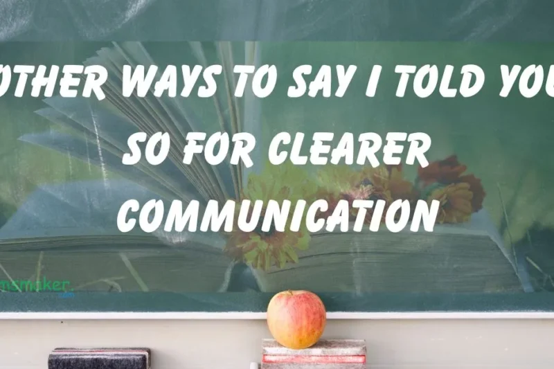 15 Other Ways to say I Told You So for Communication 2025
