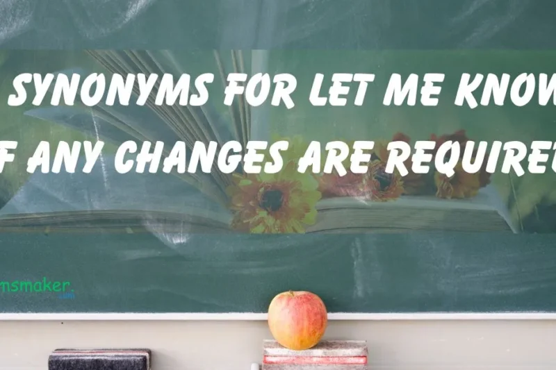 15 Synonyms for Let Me Know If Any Changes Are Required 2025