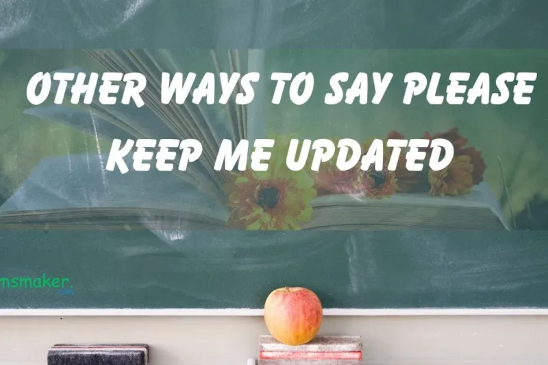 15 Other Ways to Say Please Keep Me Updated 2025