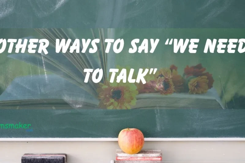 15 Other Ways to Say “We Need to Talk”