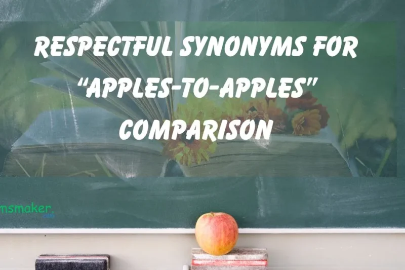 15+ Respectful Synonyms for “Apples-to-Apples” Comparison
