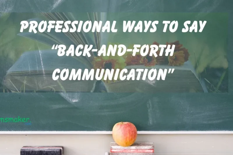 15+ Professional Ways to say “Back-and-Forth Communication”