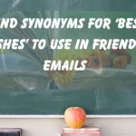 ‘Best Wishes’ to Use in Friendly Emails
