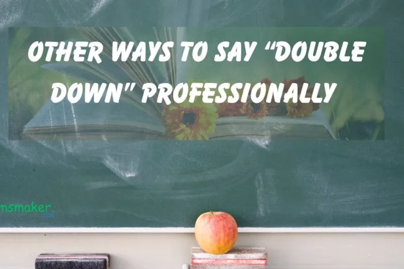 15+ Other Ways to Say “Double Down” Professionally 2025