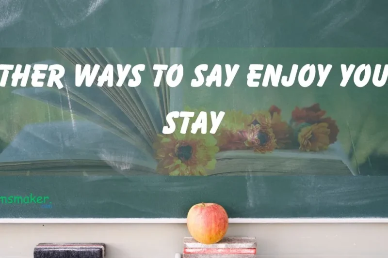 15+ Other Ways to Say Enjoy Your Stay