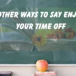 Enjoy Your Time Off