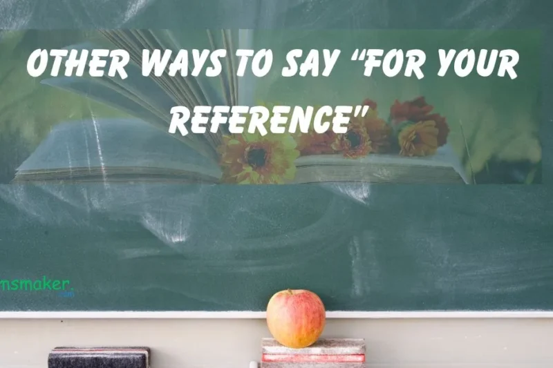 15+ Other Ways to Say “For Your Reference” 2025