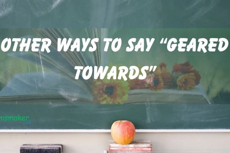 15+ Other Ways to say “Geared Towards” 2025