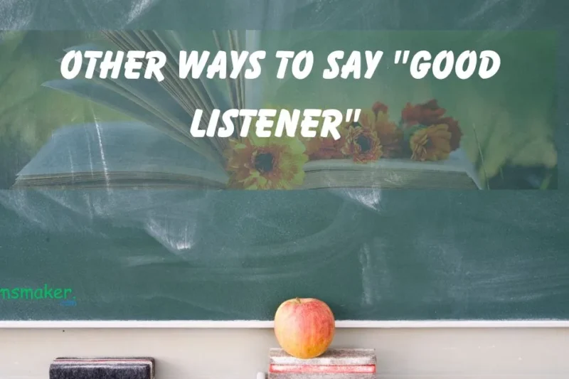 15+ Other ways to say “Good Listener”