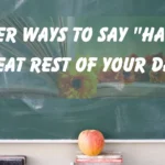 "Have a Great Rest of Your Day"
