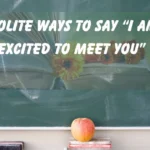 “I Am Excited to Meet You”