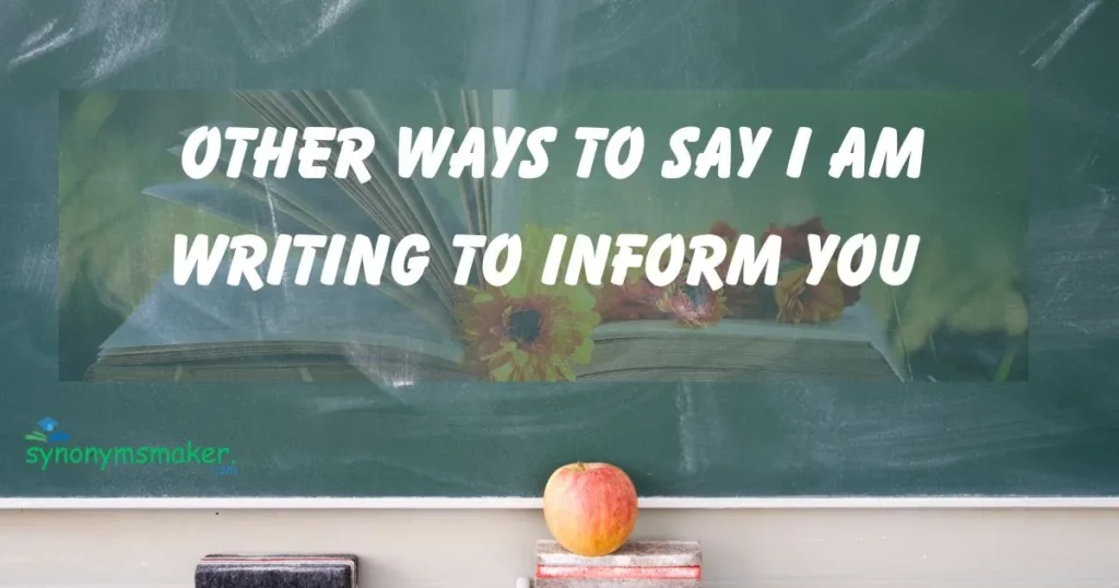I Am Writing to Inform You