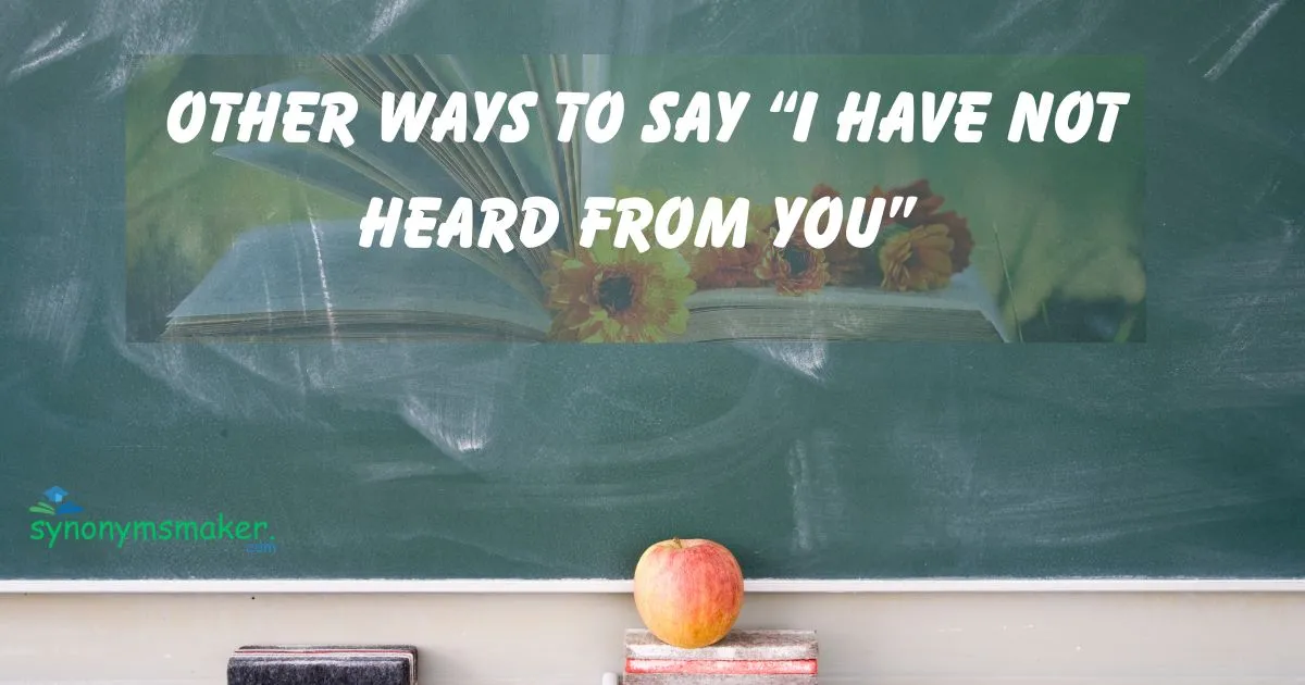I Have Not Heard From You