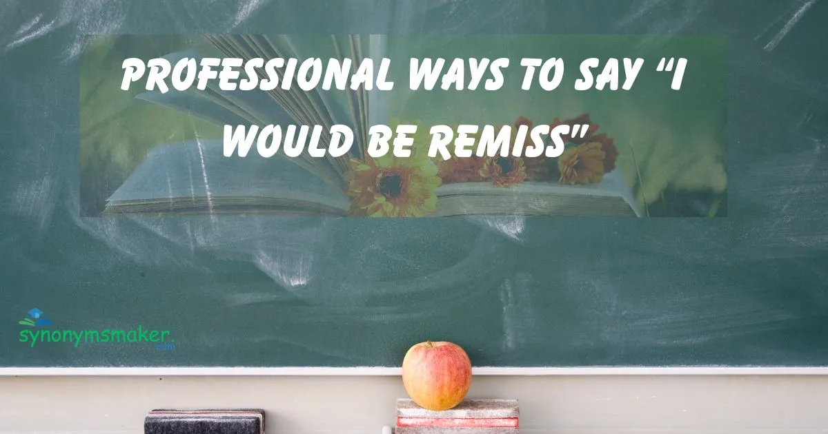 “I Would Be Remiss”