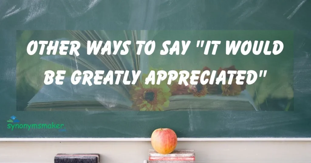 "It Would Be Greatly Appreciated"