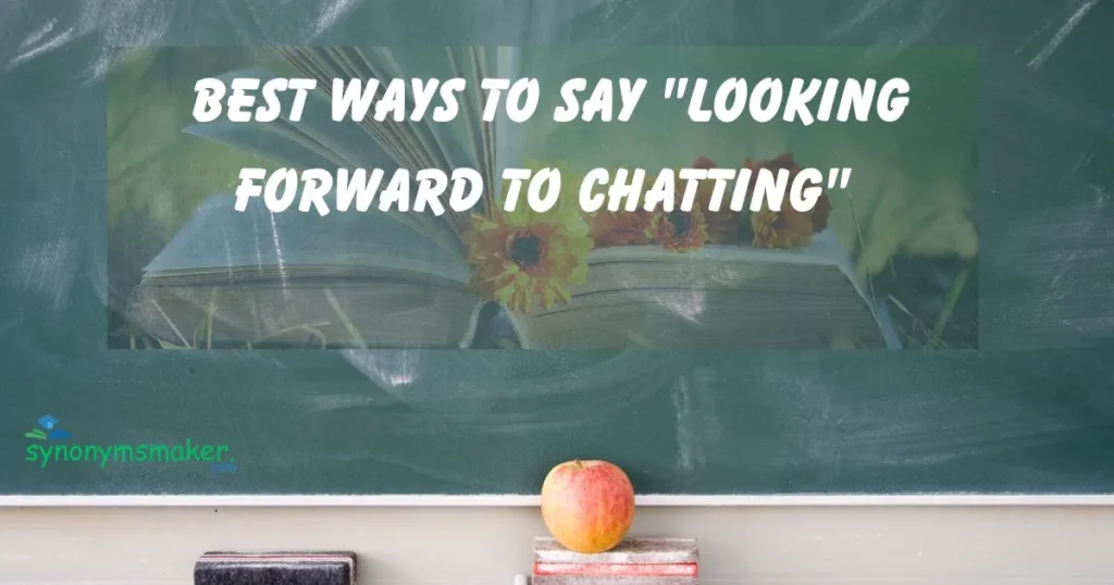 "Looking Forward to Chatting"