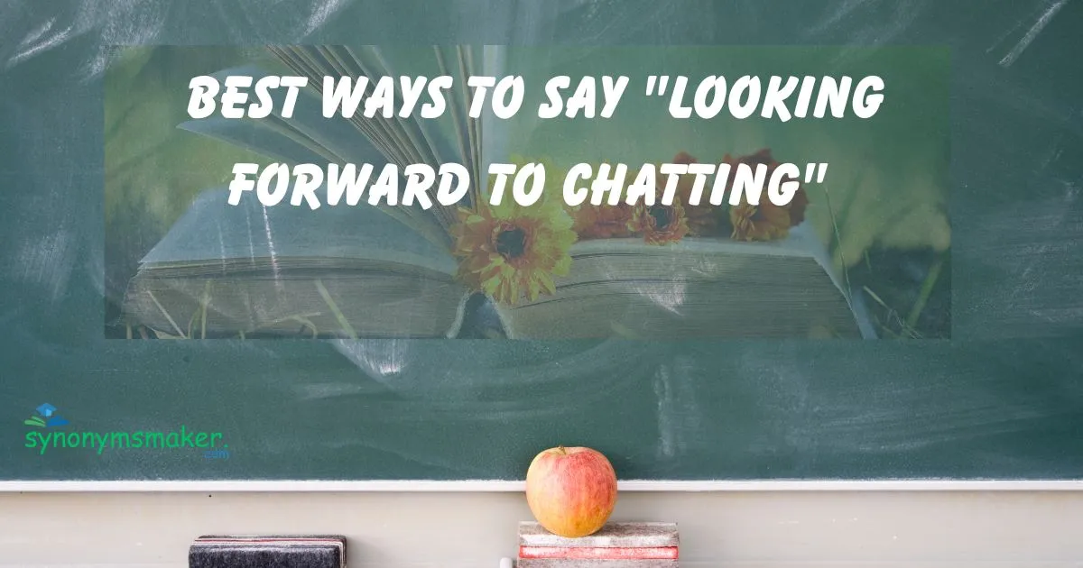"Looking Forward to Chatting"