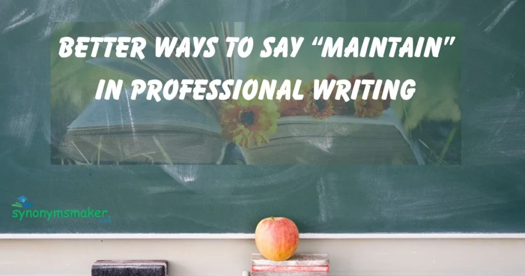 15+ Better Ways to Say “Maintain” in Professional Writing 2025