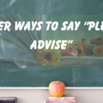 Other Ways to Say “Please Advise”