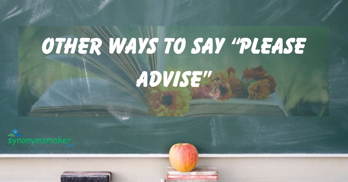 Other Ways to Say “Please Advise”