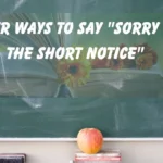 "Sorry for the Short Notice"