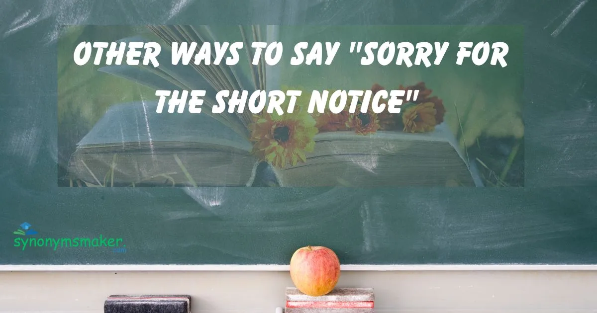 "Sorry for the Short Notice"