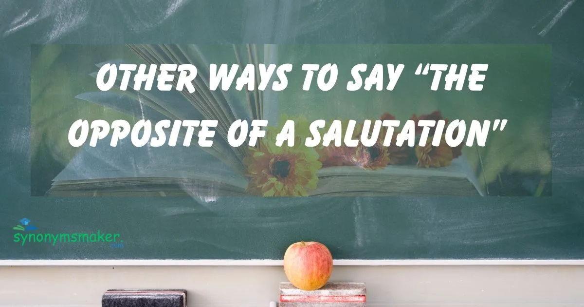 The Opposite of a Salutation”