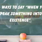 “When You Speak Something Into Existence”