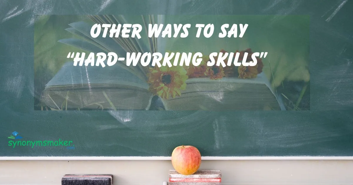 15 Other Ways to Say Hard Working - Hard Working Skills.webp