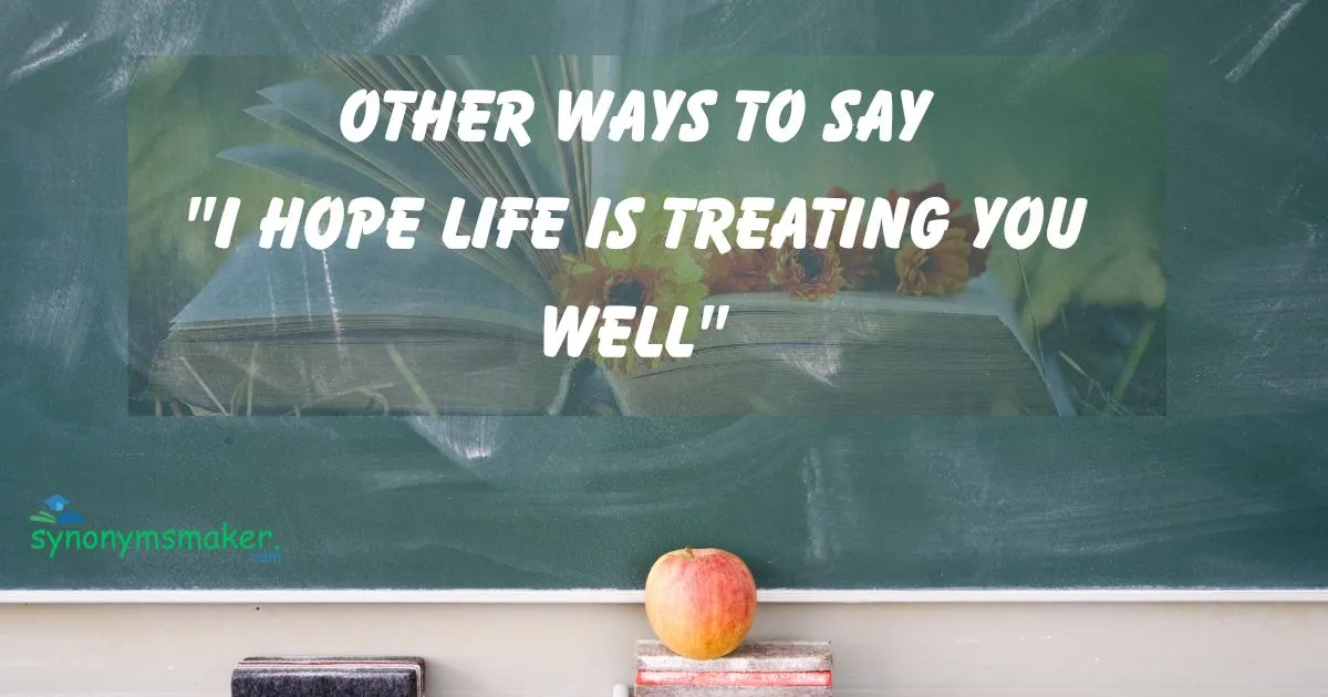 "I Hope Life Is Treating You Well"