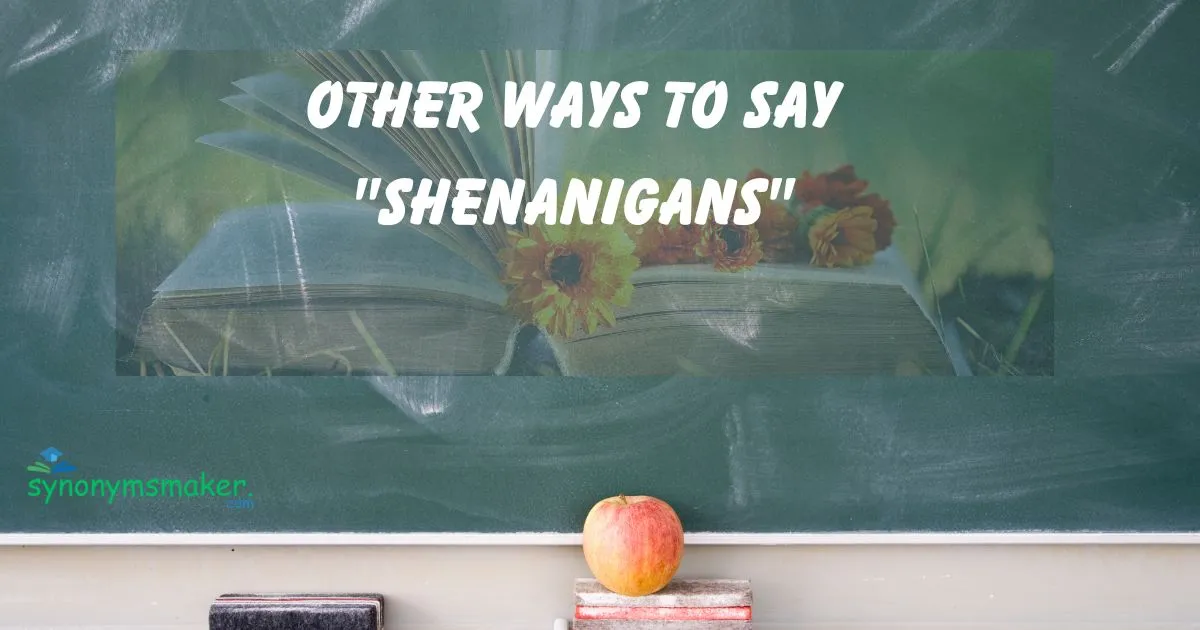 Say "Shenanigans"