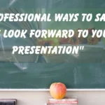 We Look Forward to Your Presentation