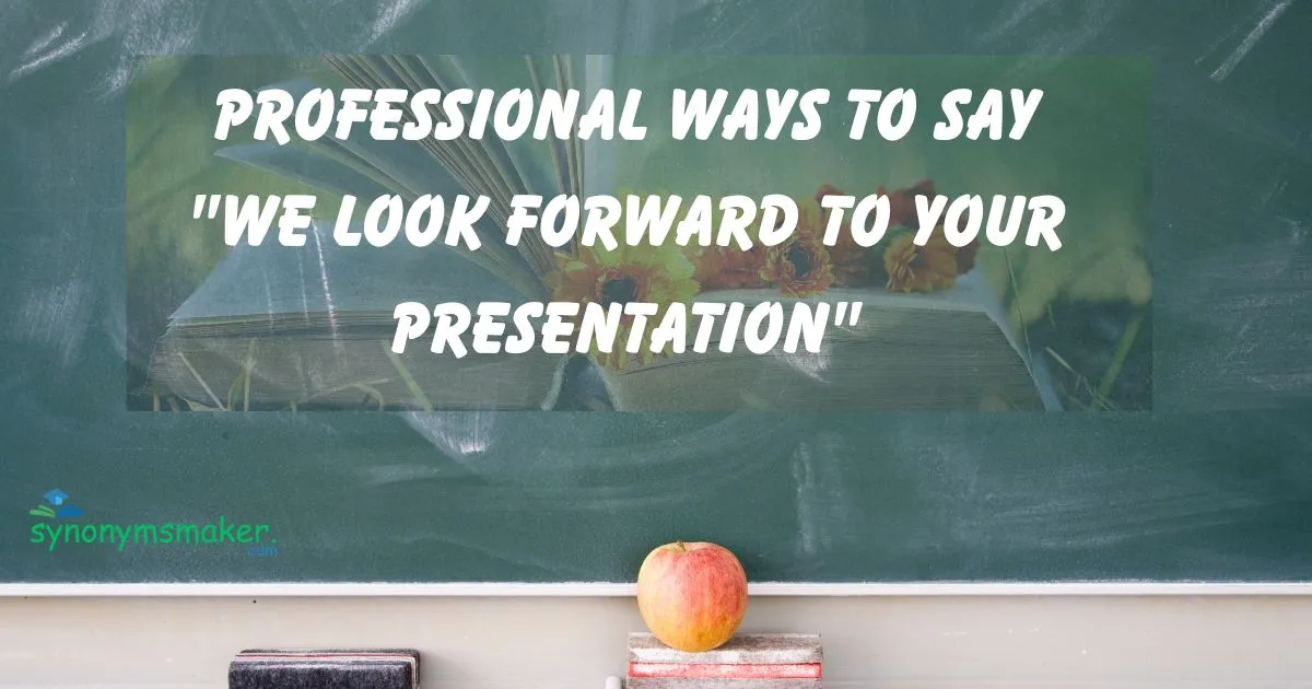 We Look Forward to Your Presentation